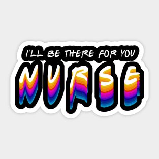 nurse i'll be there for you in gradient color style Sticker